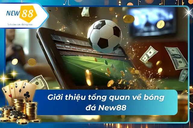 Bóng Đá New88 – Trải Nghiệm Cá Cược Bóng Đá Đỉnh Cao Tại New88 Khái quát về bóng đá tại New88 - Điểm đến hấp dẫn nhất tại New88