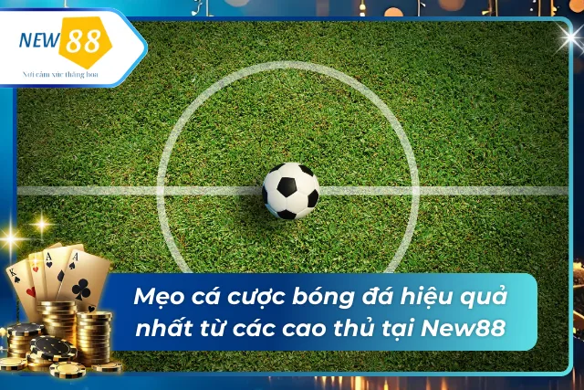 Bóng Đá New88 – Trải Nghiệm Cá Cược Bóng Đá Đỉnh Cao Tại New88 Kinh nghiệm cược bóng đá tại New88 hiệu quả nhất từ trước đến nay