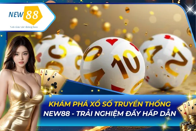Khám Phá Xổ Số Truyền Thống new88 - Trải Nghiệm Đầy Hấp Dẫn Xổ Số Truyền Thống