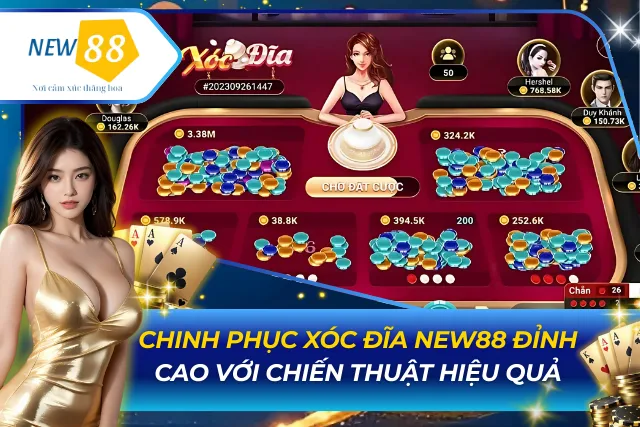 Chinh Phục Xóc Đĩa New88 Đỉnh Cao Với Chiến Thuật Hiệu Quả Xóc Đĩa New88